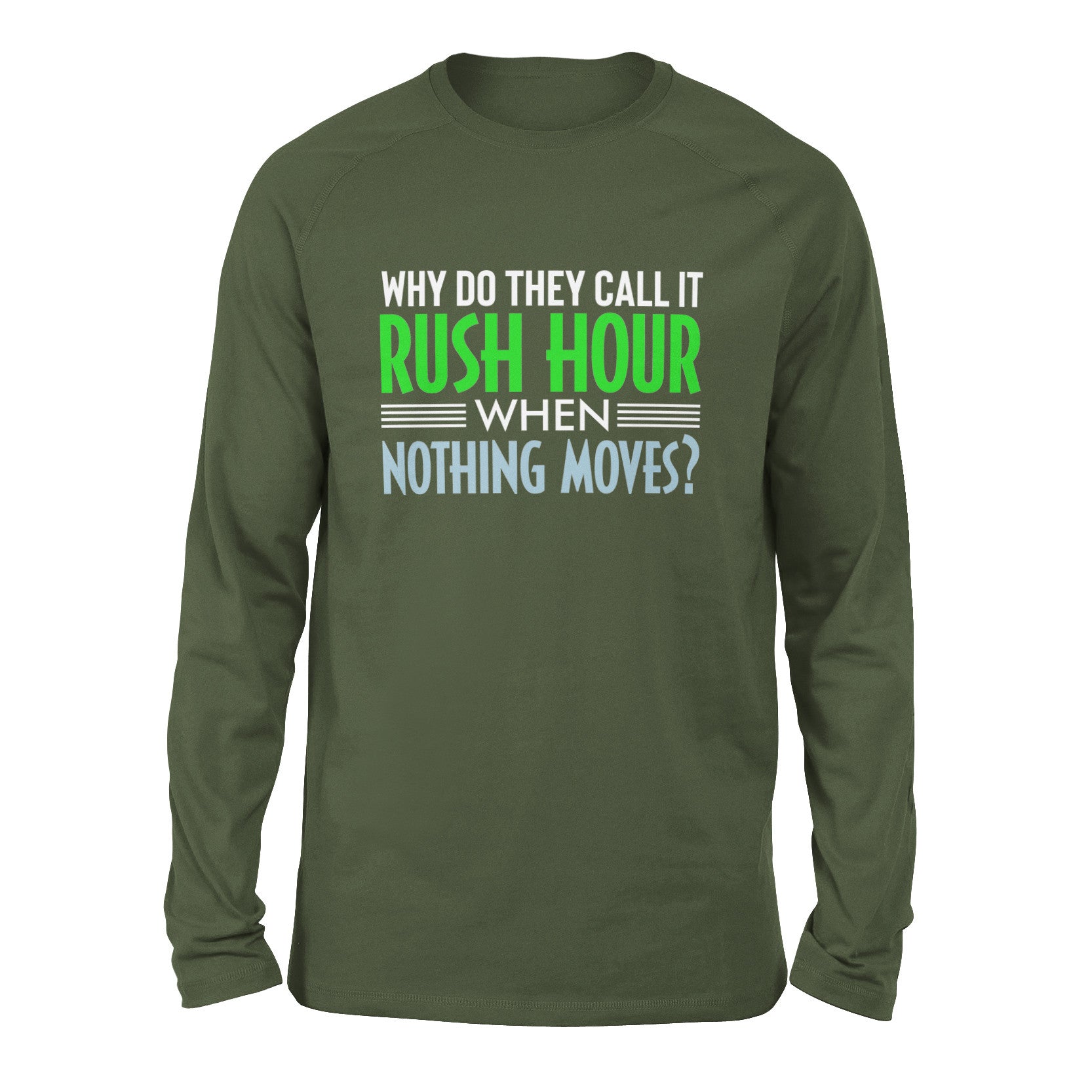 Why Do They Call It Rush Hour? Men/Unisex Drop Shoulder Sweatshirt in Military Green color