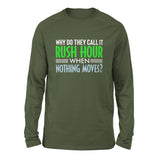 Why Do They Call It Rush Hour? Men/Unisex Drop Shoulder Sweatshirt in Military Green color