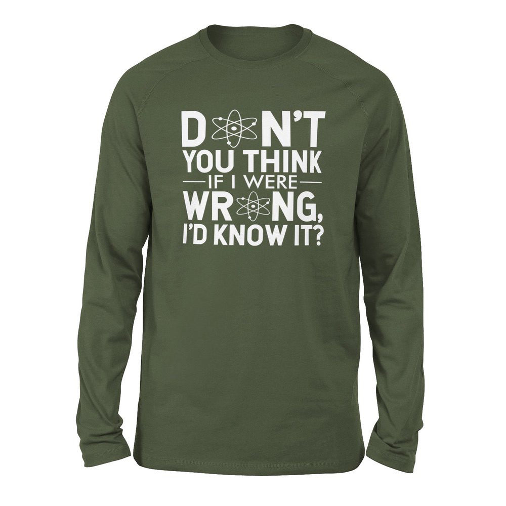 Don't You Think If I Were Wrong, I'd Know It Men/Unisex Drop Shoulder Sweatshirt in Military Green color