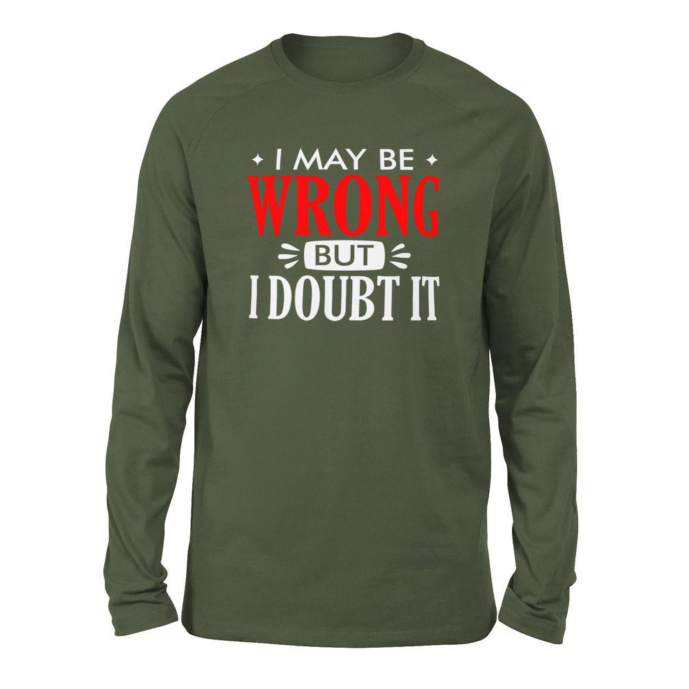 I May Be Wrong, But I Doubt It Men/Unisex Drop Shoulder Sweatshirt in Military Green color