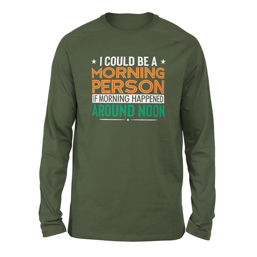 I Could Be A Morning Person If Morning Happened Around Noon Men/Unisex Drop Shoulder Sweatshirt in Military Green color