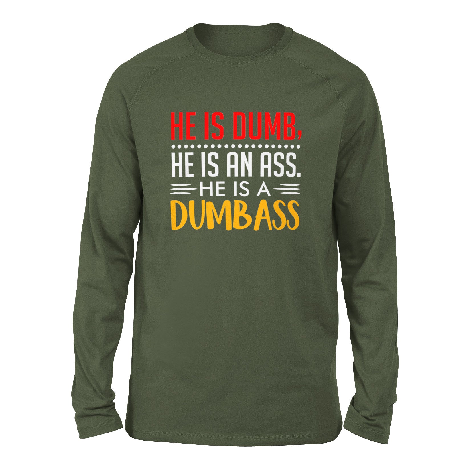 He Is A Dumbass Men/Unisex Drop Shoulder Sweatshirt in Military Green color