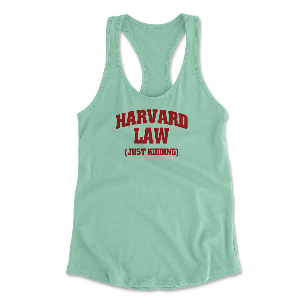 Harvard Law, Just Kidding Womens Racerback Tank in Mint color