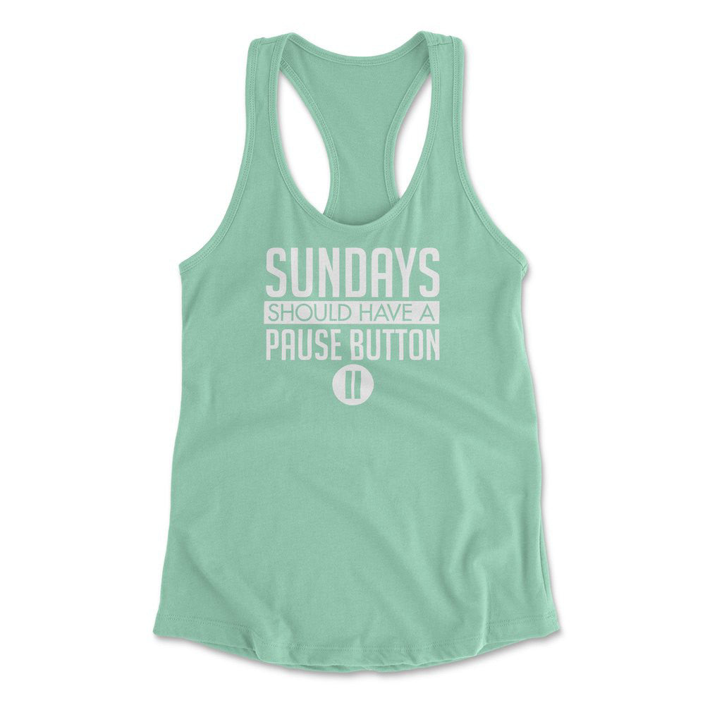 Sundays Should Have A Pause Button Womens Racerback Tank in Mint color