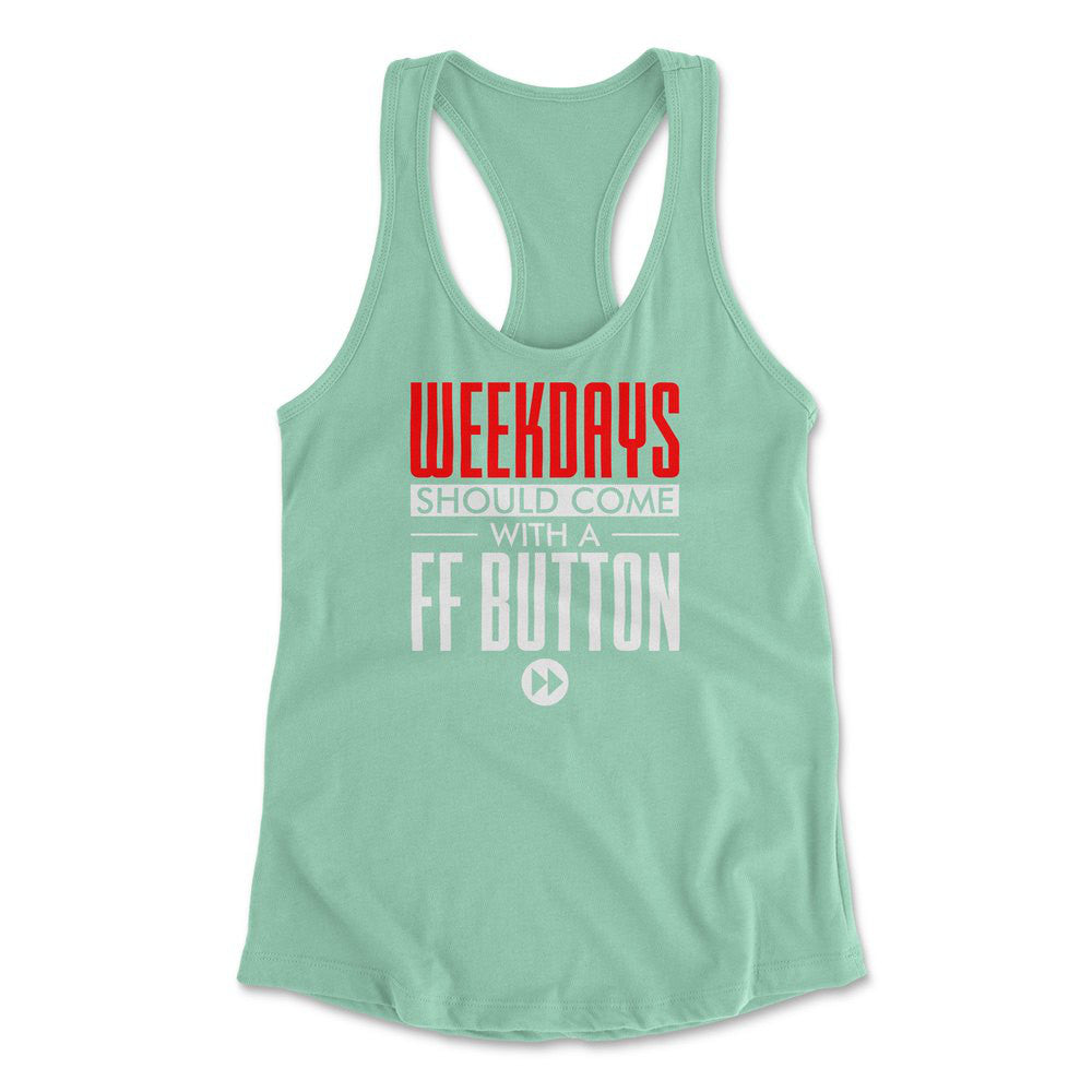 Weekdays Should Come With A Ff Button Womens Racerback Tank in Mint color