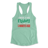 I Swear, It Was Friday Like 5 Minutes Ago Womens Racerback Tank in Mint color