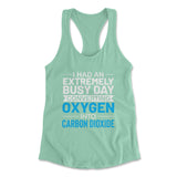 I Had An Extremely Busy Day Converting O2 To Co2 Womens Racerback Tank in Mint color