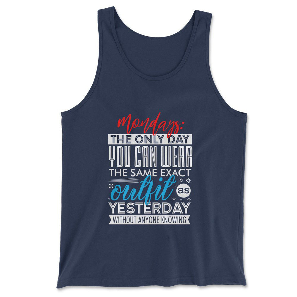 Monday, The Only Day You Can Wear The Same Exact Outfit As Yesterday Without Anyone Knowing Men/Unisex Tank in Navy color
