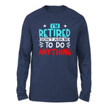 I'm Retired, Don't Ask Me To Do Anything Men/Unisex Drop Shoulder Sweatshirt