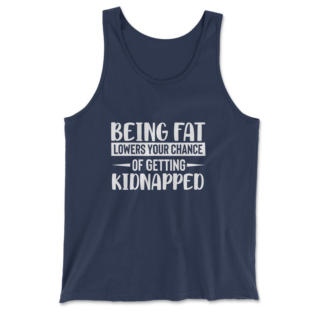 Being Fat Lowers Your Chance Of Getting Kidnapped Men/Unisex Tank in Navy color