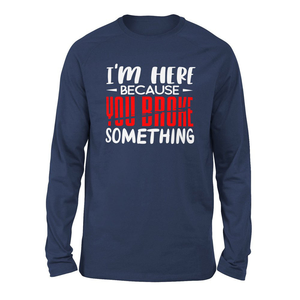 I'm Here Because You Broke Something Men/Unisex Drop Shoulder Sweatshirt in Navy color