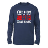 I'm Here Because You Broke Something Men/Unisex Drop Shoulder Sweatshirt in Navy color