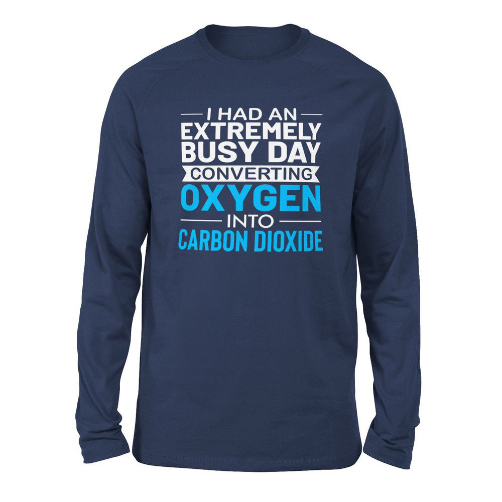 I Had An Extremely Busy Day Converting Oxygen To Carbon Dioxide Men/Unisex Drop Shoulder Sweatshirt in Navy color