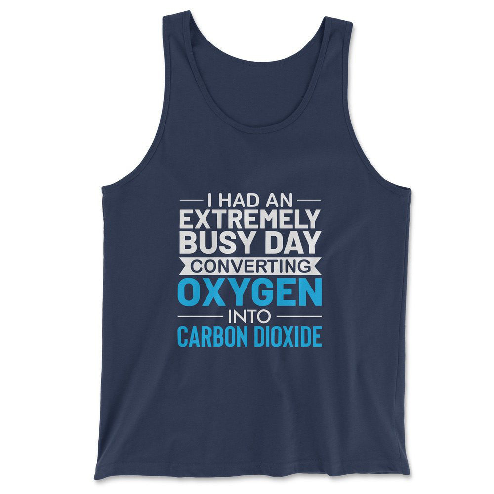 I Had An Extremely Busy Day Converting Oxygen To Carbon Dioxide Men/Unisex Tank in Navy color