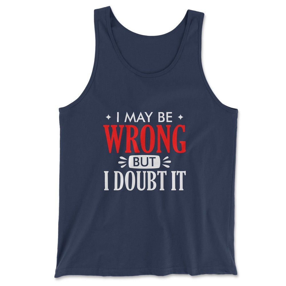 I May Be Wrong, But I Doubt It Men/Unisex Tank in Navy color