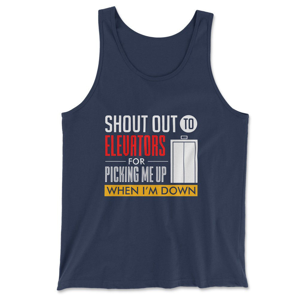 Shout Out To Elevators For Picking Me Up When I'm Down Men/Unisex Tank in Navy color