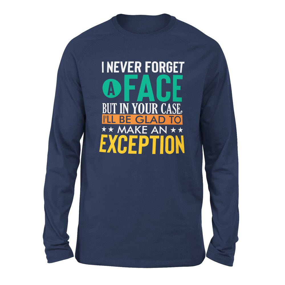 I Never Forget A Face, But In Your Case, I'll Be Glad To Make An Exception Men/Unisex Drop Shoulder Sweatshirt in Navy color