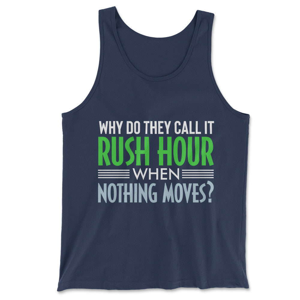 Why Do They Call It Rush Hour? Men/Unisex Tank in Navy color