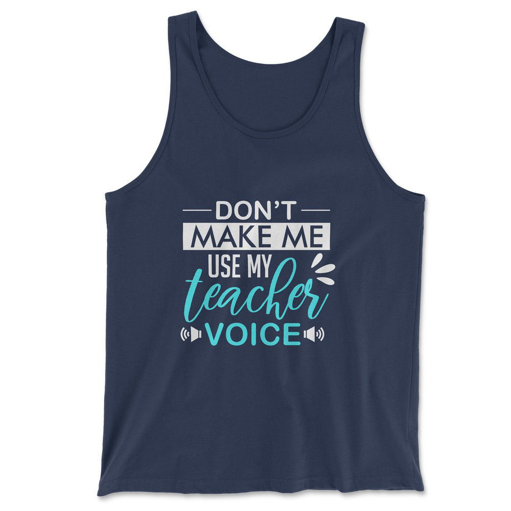 Don't Make Me Use My Teacher Voice Men/Unisex Tank in Navy color
