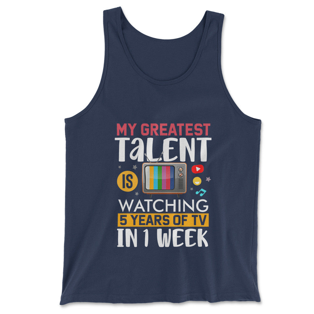 My Greatest Talent Is Watching 5 Years Of Tv In 1 Week Men/Unisex Tank in Navy color