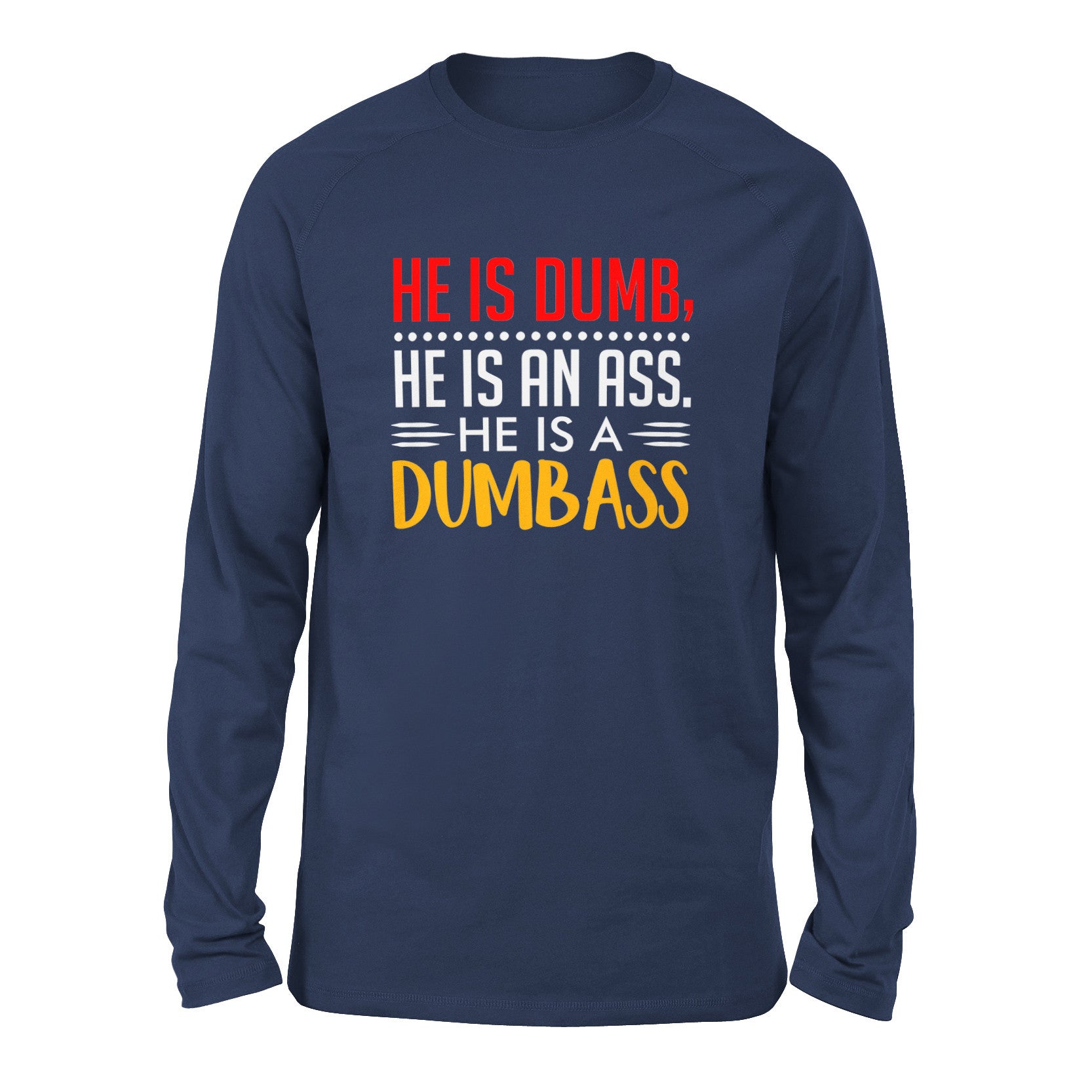 He Is A Dumbass Men/Unisex Drop Shoulder Sweatshirt in Navy color