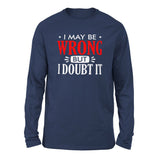 I May Be Wrong, But I Doubt It Men/Unisex Drop Shoulder Sweatshirt in Navy color