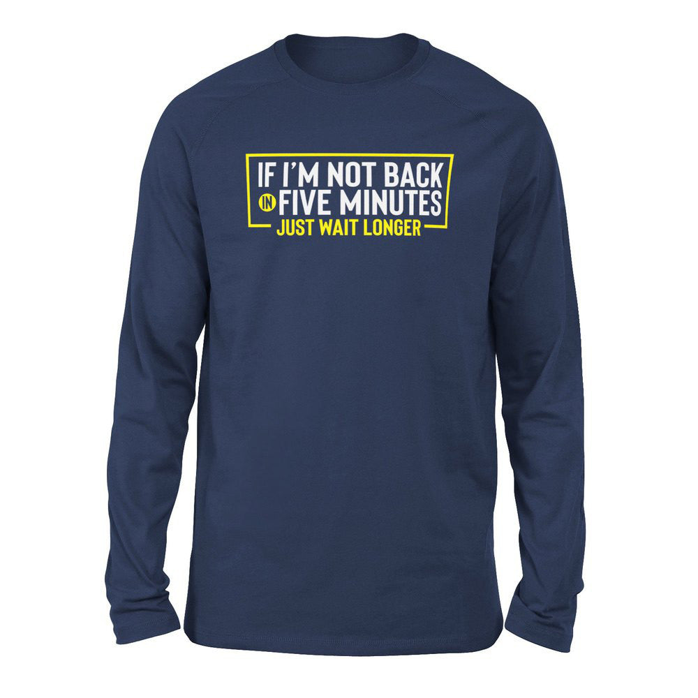 If I'm Not Back In 5 Minutes, Just Wait Longer Men/Unisex Drop Shoulder Sweatshirt in Navy color