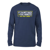 If I'm Not Back In 5 Minutes, Just Wait Longer Men/Unisex Drop Shoulder Sweatshirt