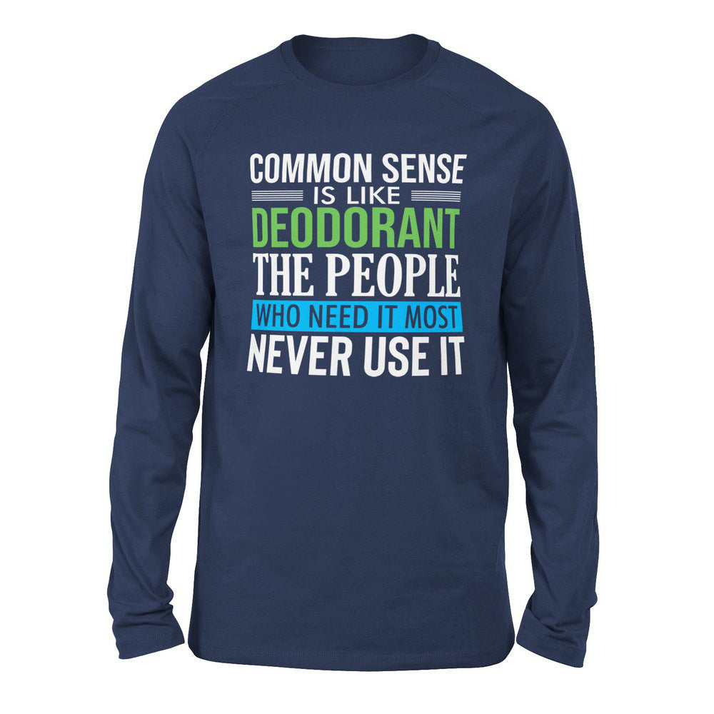 Common Sense Is Like A Deodorant, The People Who Need It The Most Never Use It Men/Unisex Drop Shoulder Sweatshirt in Navy color