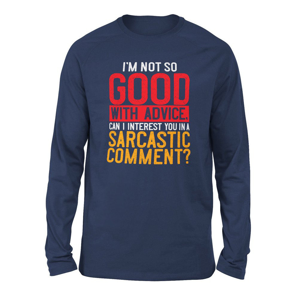 I'm Not So Good With Advice, Can I Interest You In A Sarcastic Comment Men/Unisex Drop Shoulder Sweatshirt in Navy color