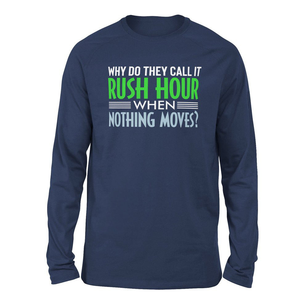 Why Do They Call It Rushhour When Nothing Moves Men/Unisex Drop Shoulder Sweatshirt in Navy color