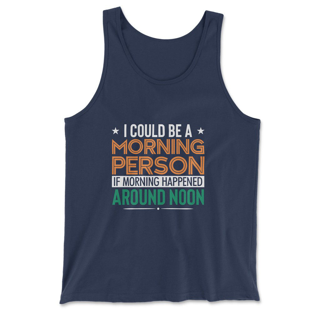 I Could Be A Morning Person If Morning Happened Around Noon Men/Unisex Tank in Navy color
