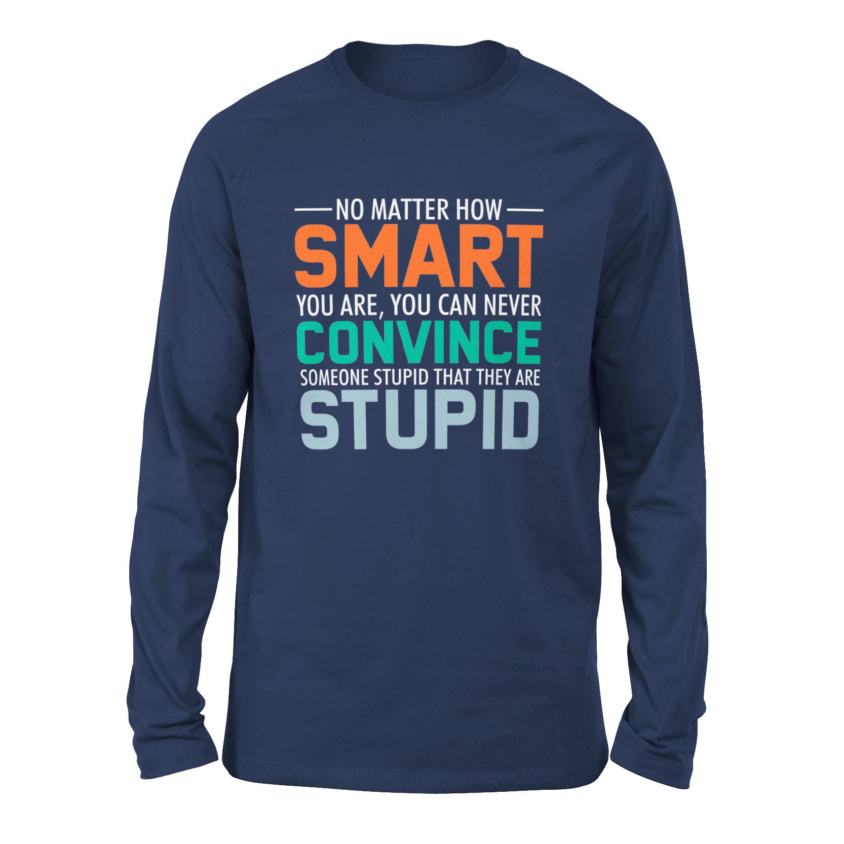 You Can Never Convince Someone Stupid That They Are Stupid Men/Unisex Drop Shoulder Sweatshirt in Navy color