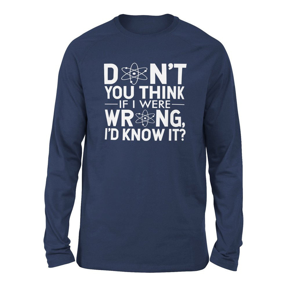 Don't You Think If I Were Wrong, I'd Know It Men/Unisex Drop Shoulder Sweatshirt in Navy color