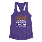 Chocolate Doesn't Ask Silly Questions, Chocolate Undestands Womens Racerback Tank