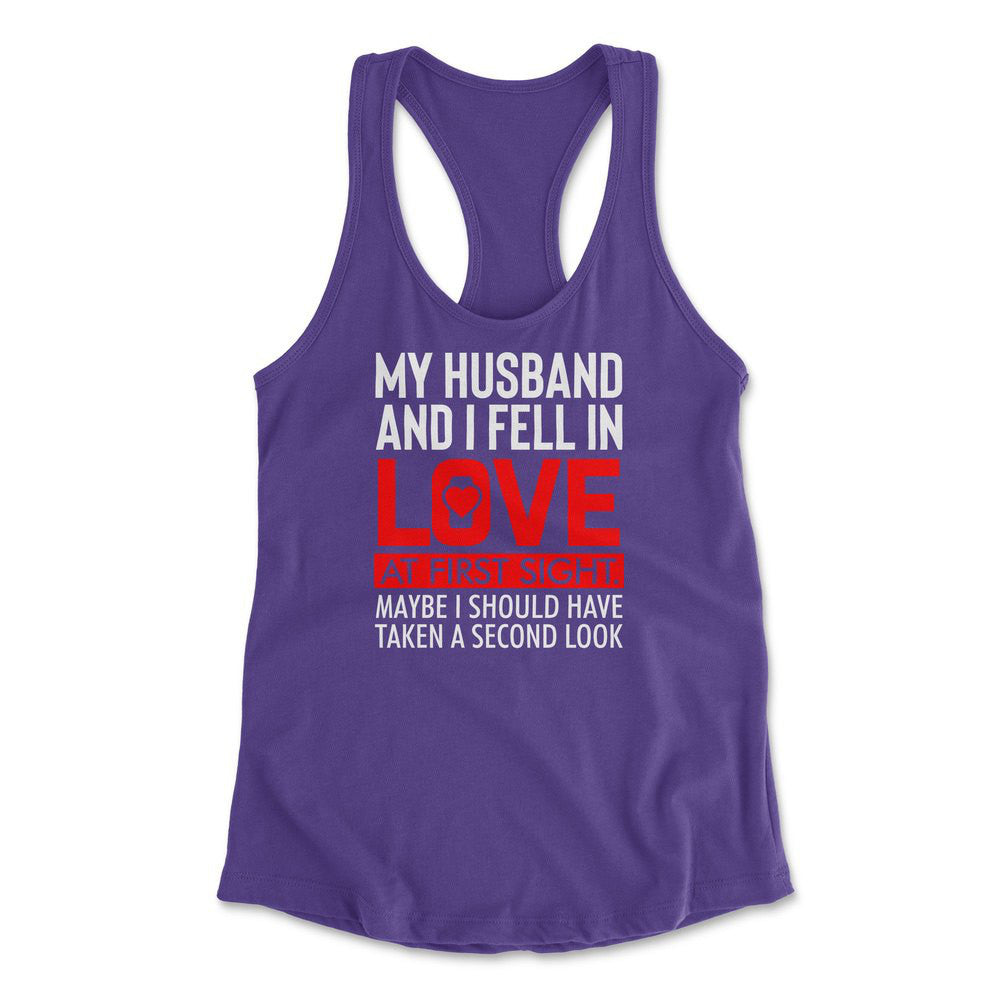 My Husband And I Fell In Love At First Sight. May Be I Should Have Taken A Second Look Womens Racerback Tank in Purple Rush color