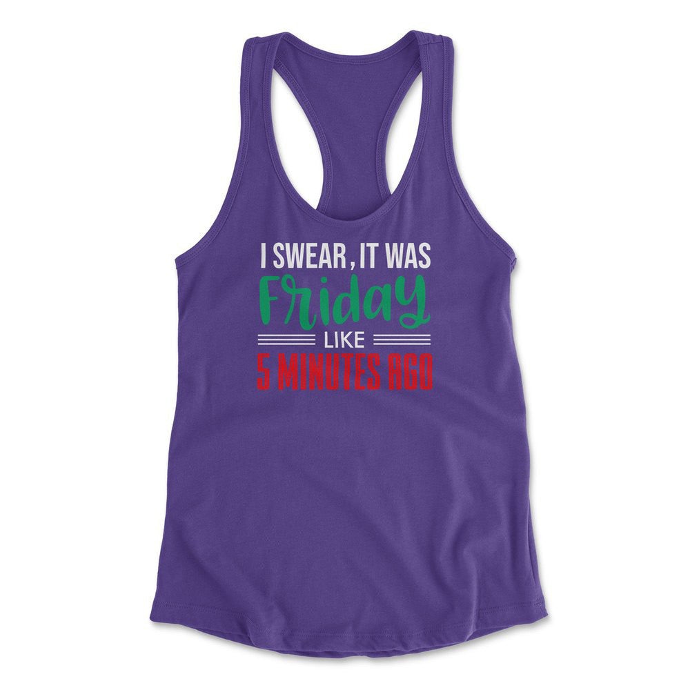 I Swear, It Was Friday Like 5 Minutes Ago Womens Racerback Tank in Purple Rush color