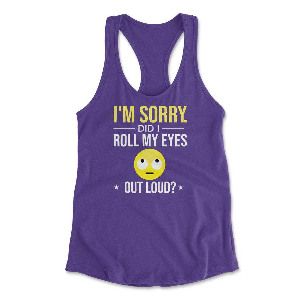 I'm Sorry, Did I Roll My Eyes Out Loud Womens Racerback Tank in Purple Rush color