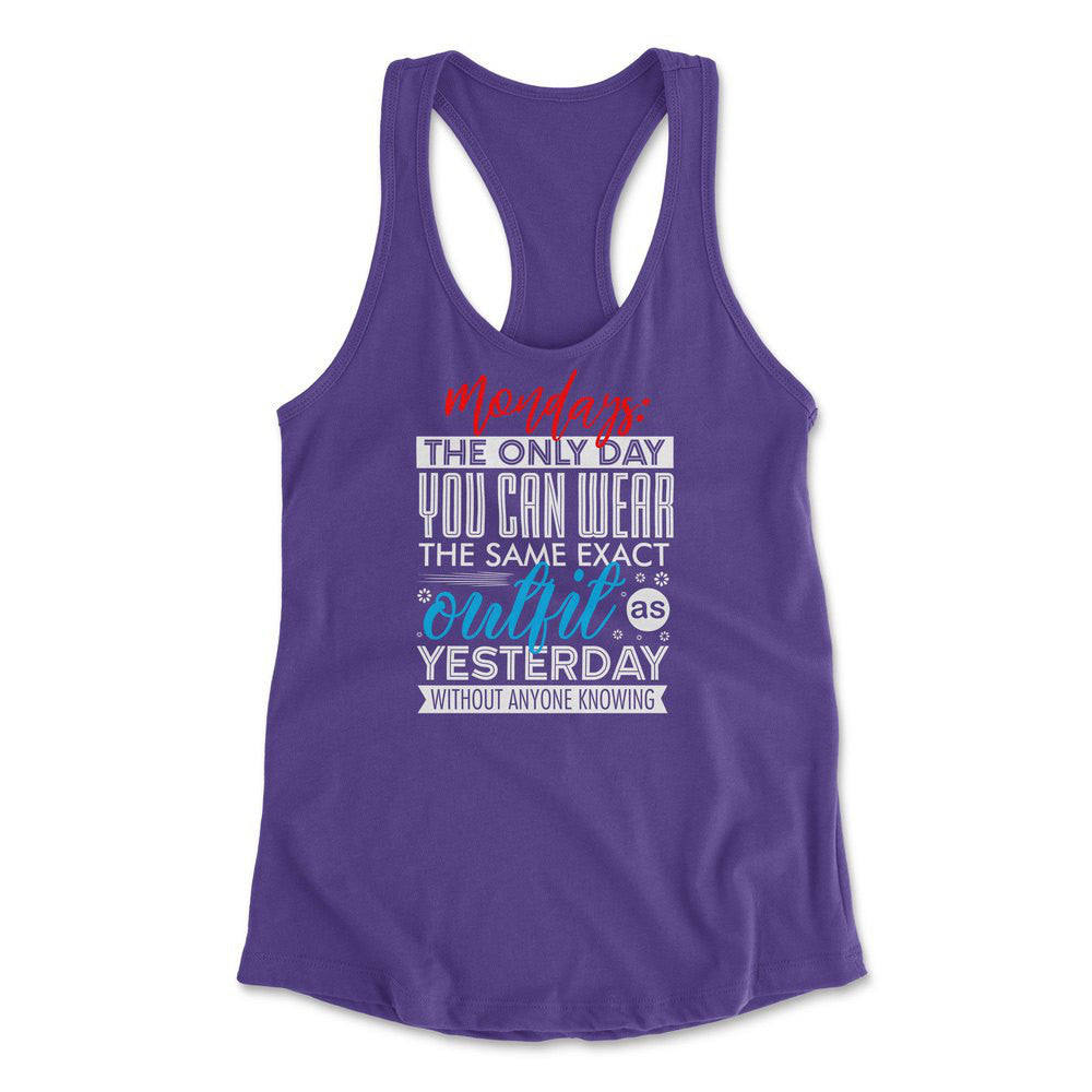 Monday, The Only Day You Can Wear The Same Exact Outfit As Yesterday Without Anyone Knowing Womens Racerback Tank in Purple Rush color