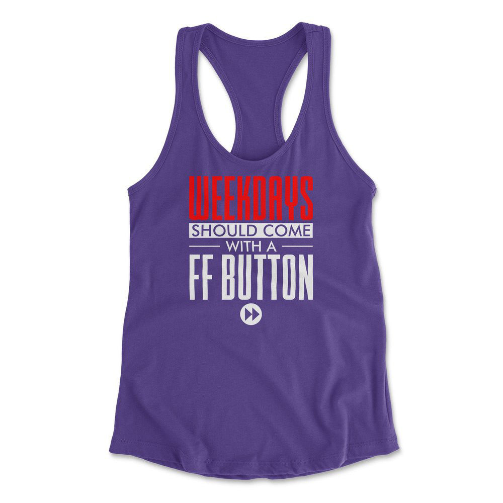 Weekdays Should Come With A Ff Button Womens Racerback Tank in Purple Rush color