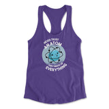 Never Trust An Atom, They Make Up Everything Womens Racerback Tank in Purple Rush color