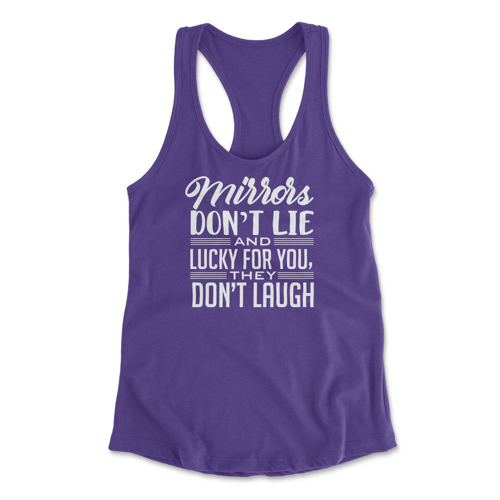 Mirrors Dont Lie And Lucky For You, They Don't Laugh Womens Racerback Tank in Purple Rush color