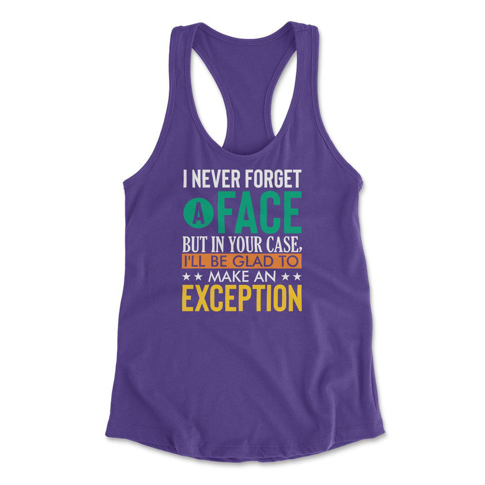 I Never Forget A Face, But In Your Case, I'll Be Glad To Make An Exception Womens Racerback Tank in Purple Rush color