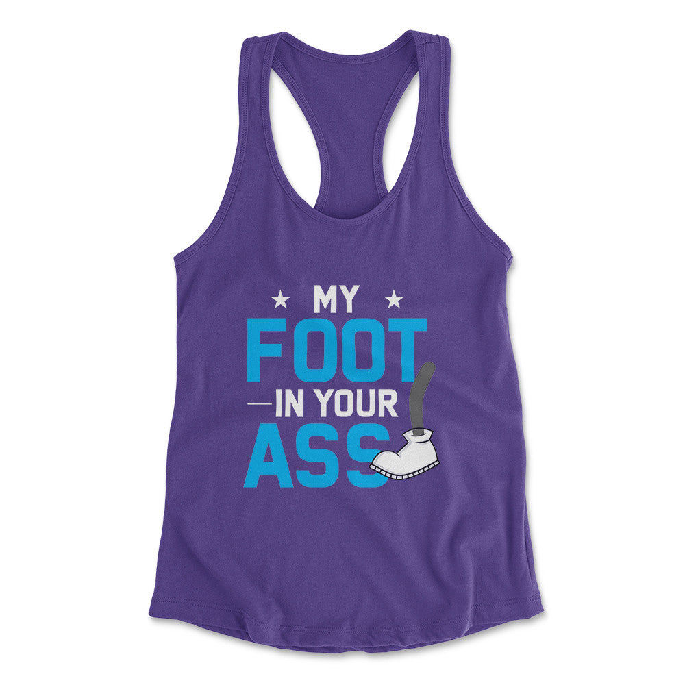 My Foot In Your Ass Womens Racerback Tank in Purple Rush color