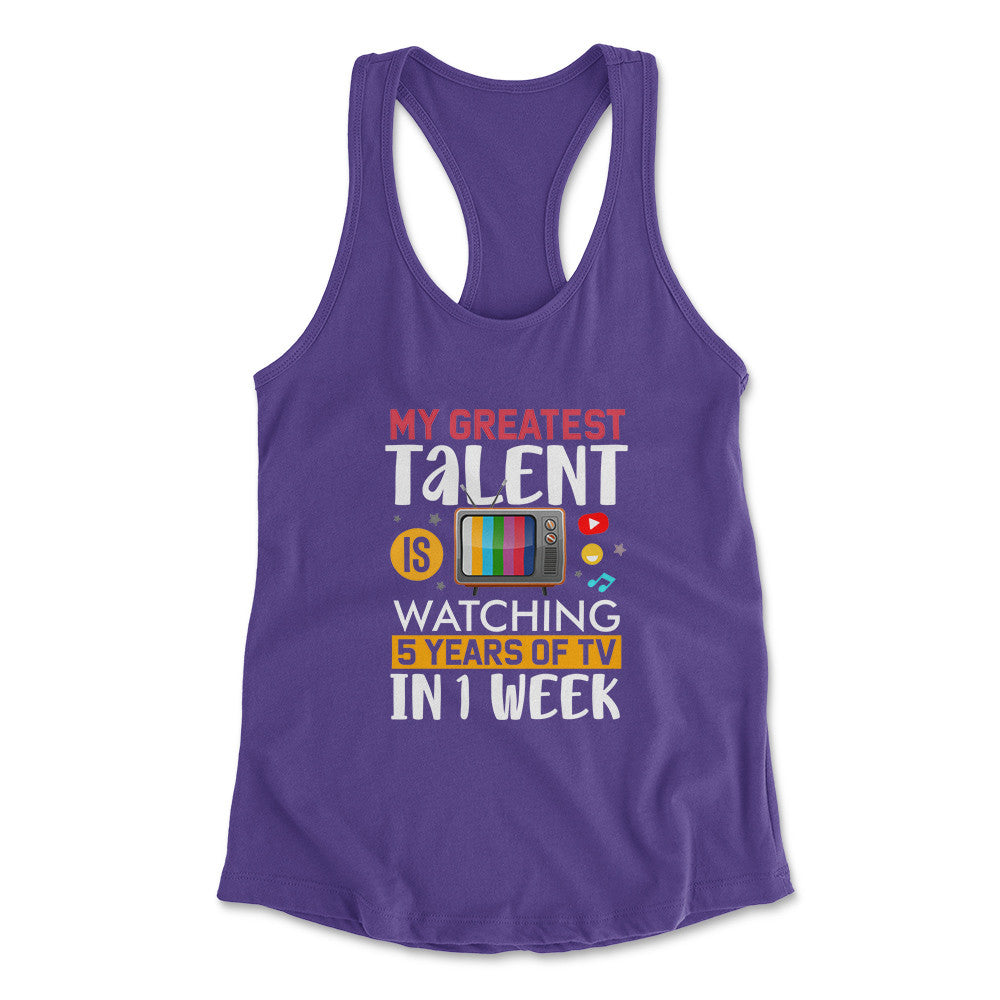 My Greatest Talent Is Watching 5 Years Of Tv In 1 Week Womens Racerback Tank in Purple Rush color