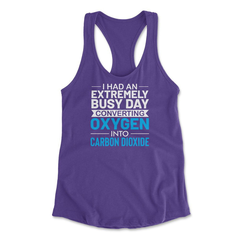 I Had An Extremely Busy Day Converting Oxygen To Carbon Dioxide Womens Racerback Tank in Purple Rush color