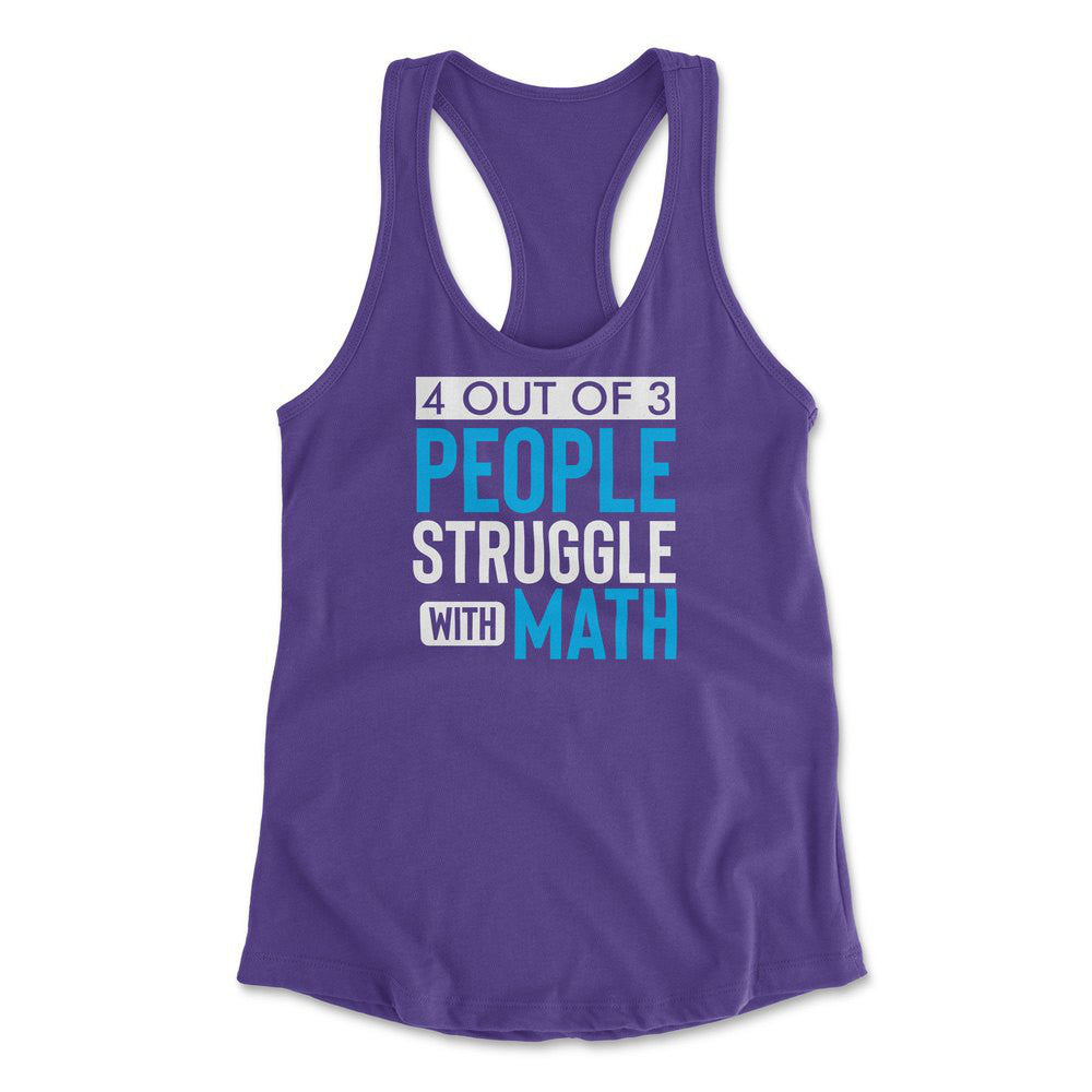 4 Out Of 3 People Struggle With Math Womens Racerback Tank in Purple Rush color