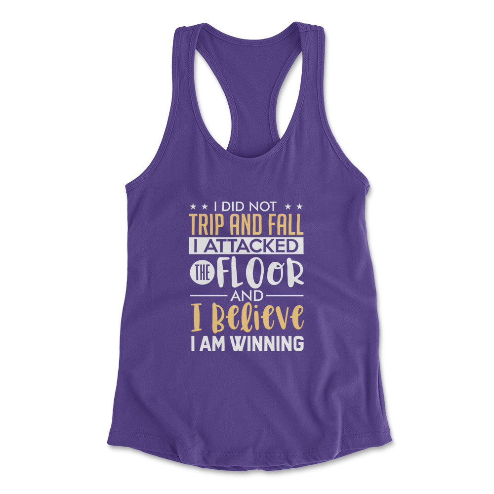 I Did Not Trip And Fall, I Attacked The Floor Womens Racerback Tank in Purple Rush color