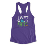 I Wet My Plants Womens Racerback Tank
