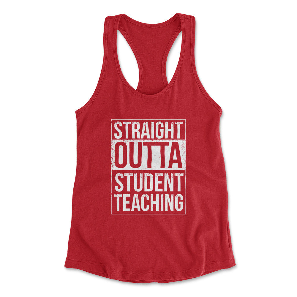 Straight Outta Student Teaching Womens Racerback Tank in Red color